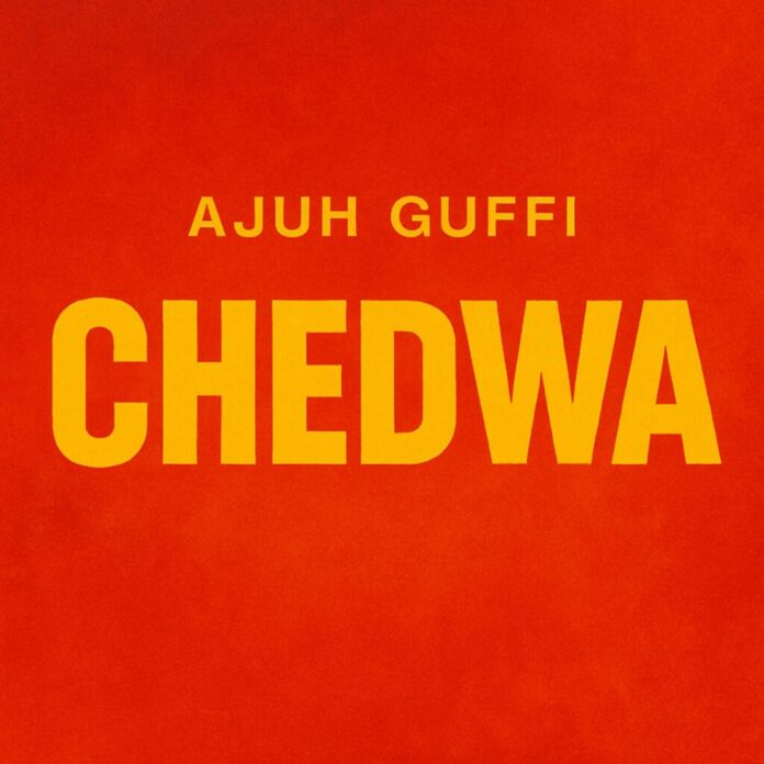 Ajuh Guffi – Chedwa Mp3 Download