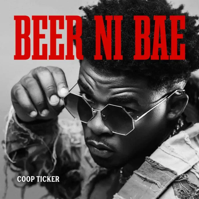 Coop Ticker – Beer Ni Bae Mp3 Download