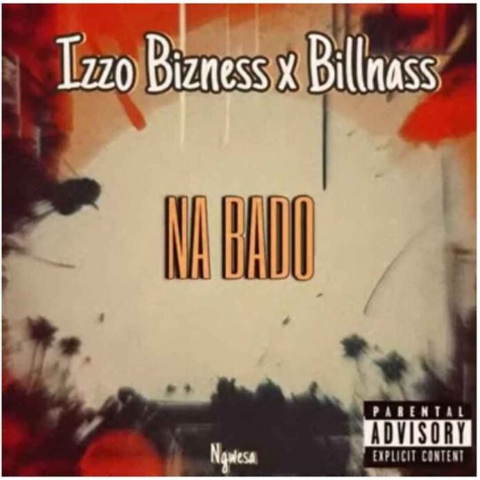 Izzo Bizness Ft Billnass – Na Bado Mp3 Download