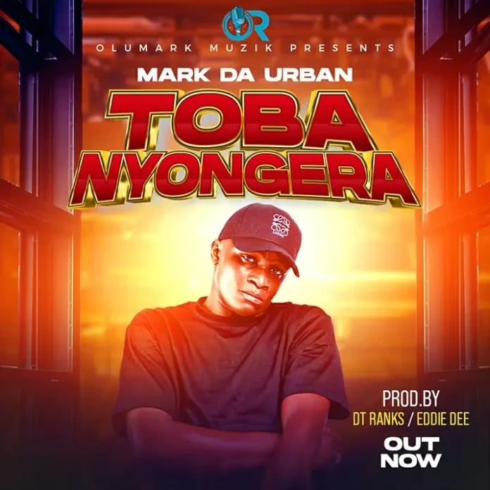 Mark Da Urban – Tobanyongera Mp3 Download