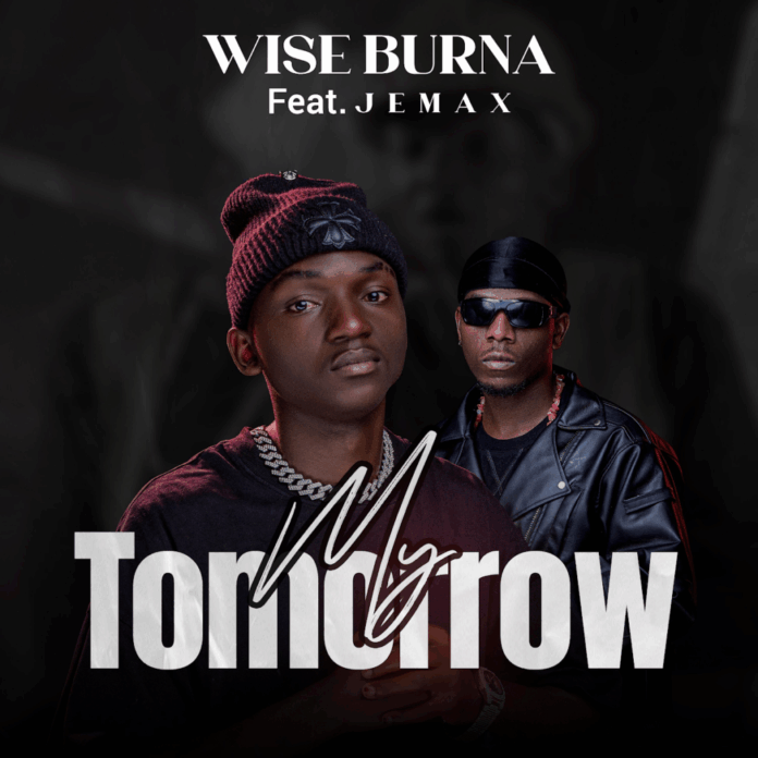 Wise Burna – My Tomorrow Ft Jemax Mp3 Download