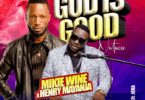 Henry Mayanja – God Is Good (Navaawo Awo) Ft Mikie Wine Mp3 Download